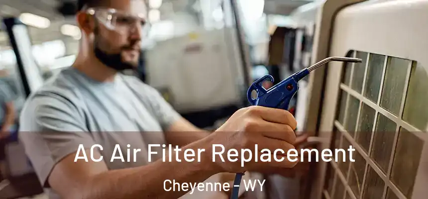  AC Air Filter Replacement Cheyenne - WY