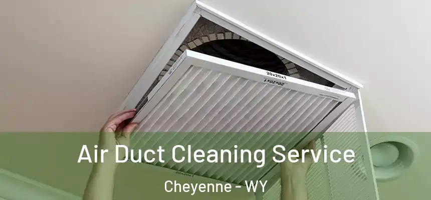  Air Duct Cleaning Service Cheyenne - WY
