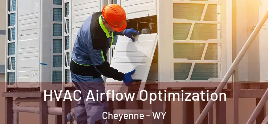  HVAC Airflow Optimization Cheyenne - WY