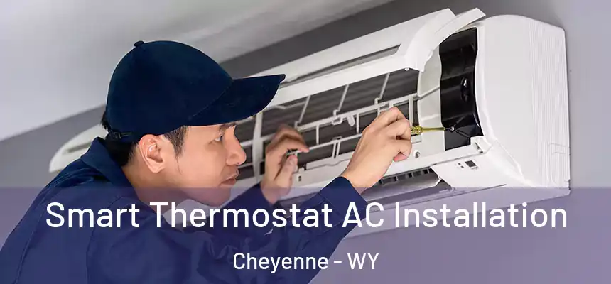 Smart Thermostat AC Installation Cheyenne - WY