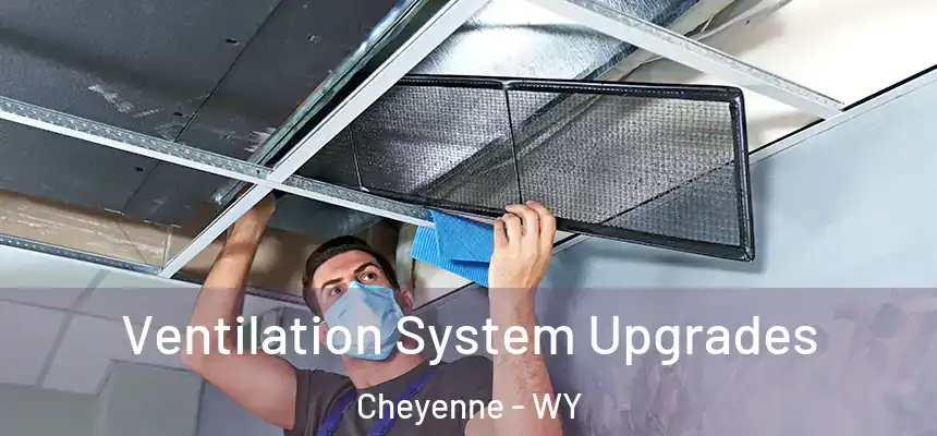 Ventilation System Upgrades Cheyenne - WY